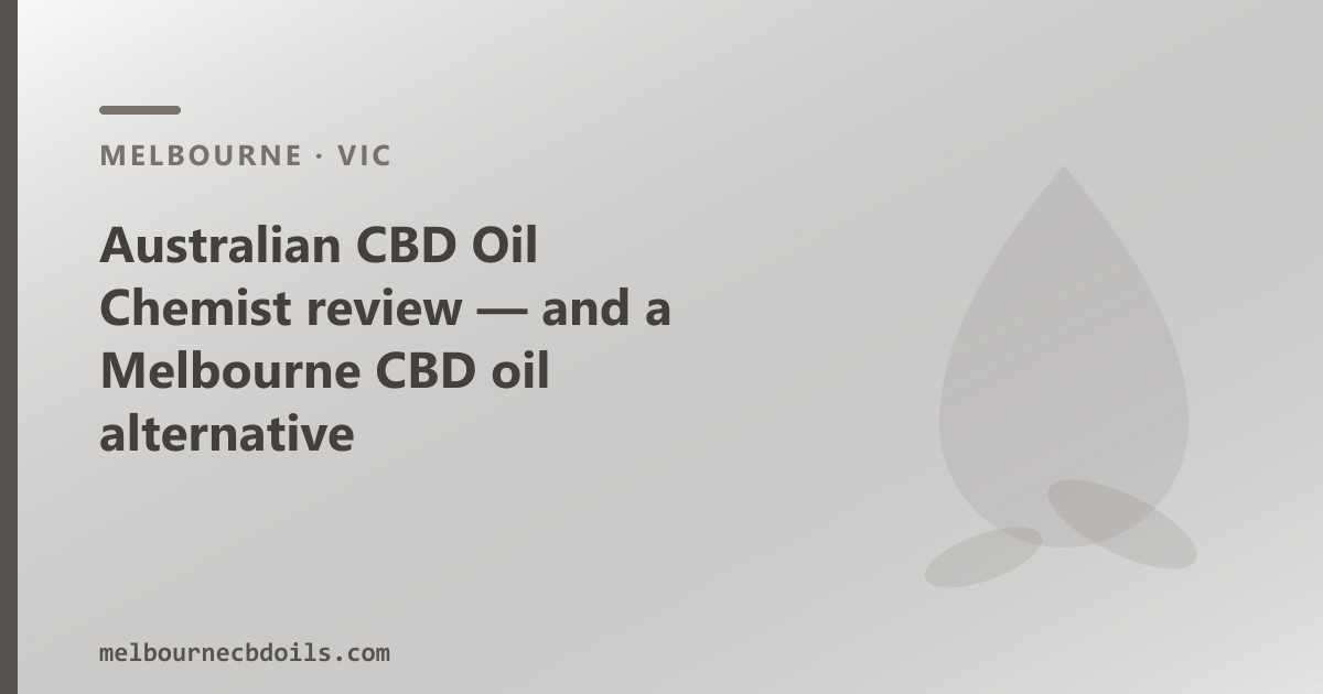 Australian CBD Oil Chemist review — and a Melbourne CBD oil alternative