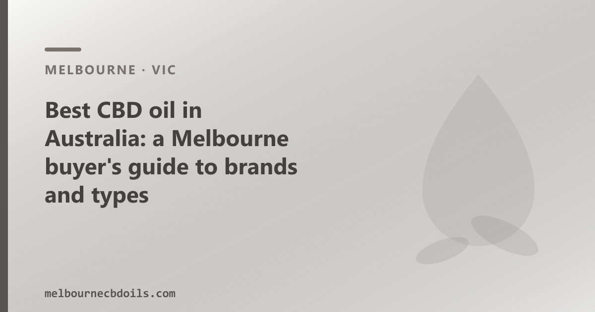 Best CBD oil in Australia: a Melbourne buyer's guide to brands and types