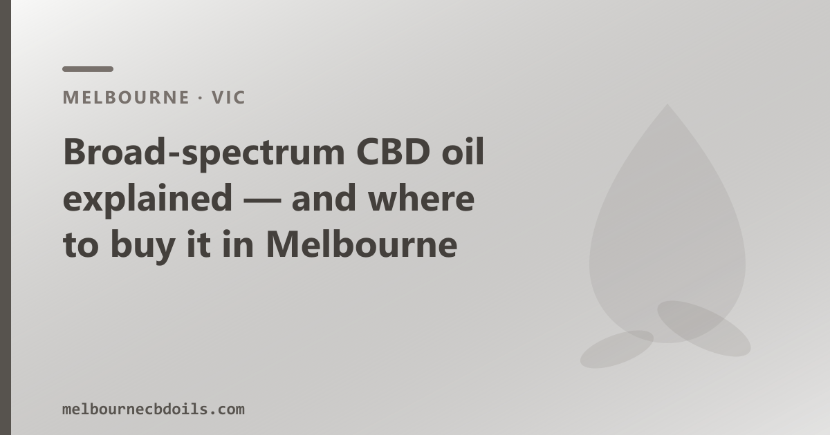 Broad-spectrum CBD oil explained — and where to buy it in Melbourne
