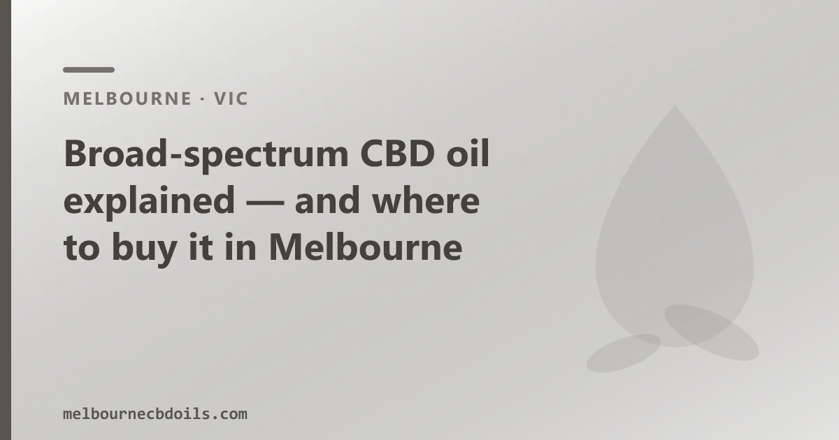 Broad-spectrum CBD oil explained — and where to buy it in Melbourne