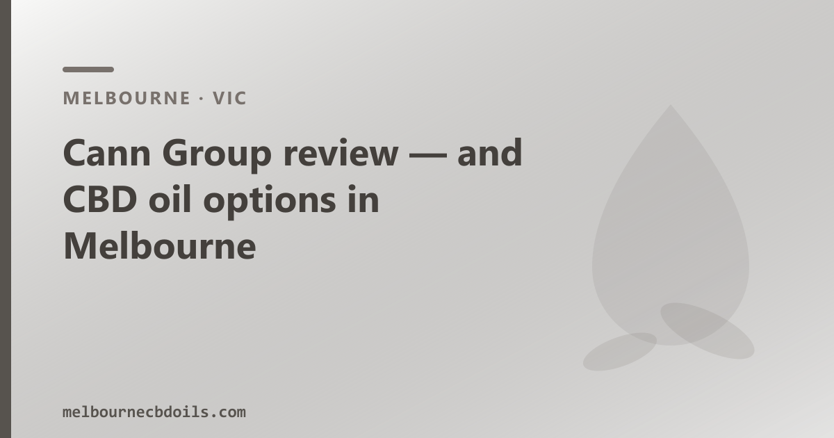 Cann Group review — and CBD oil options in Melbourne