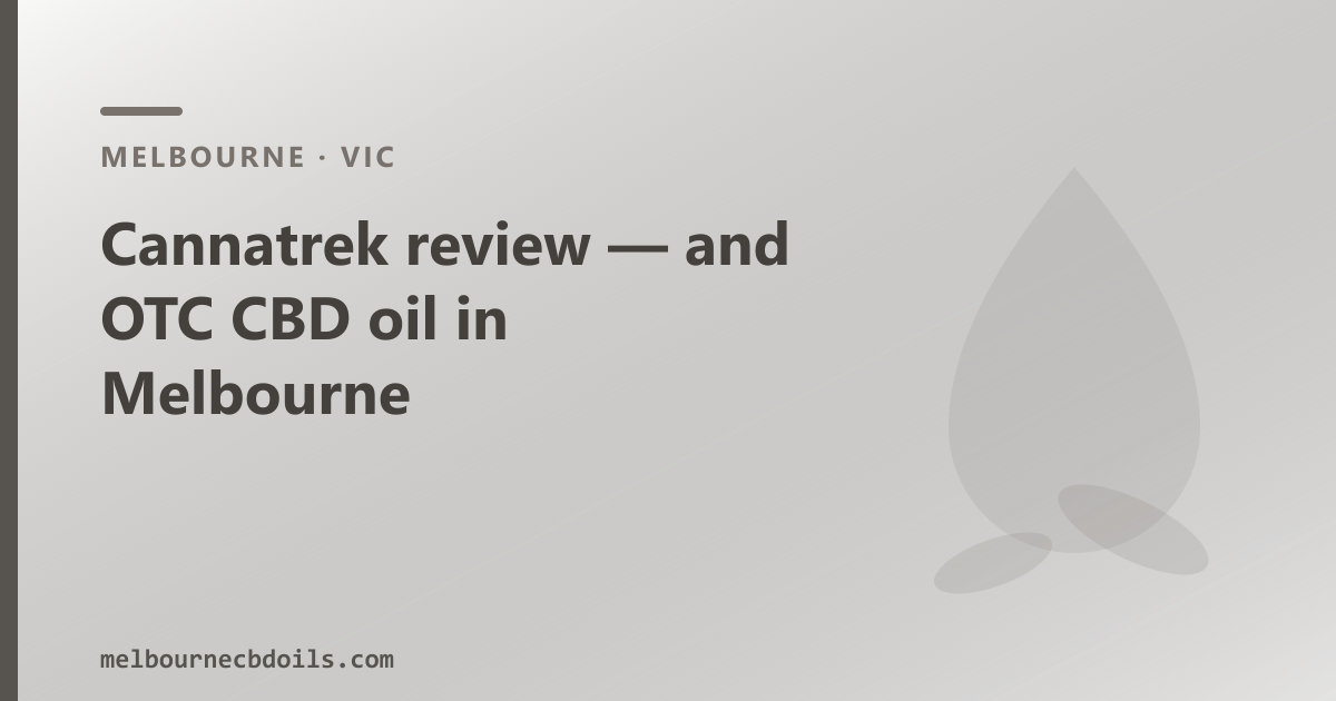 Cannatrek review — and over-the-counter CBD oil in Melbourne