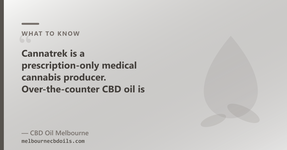 Cannatrek is Victoria's earliest medical cannabis licence holder; CBD Oil Melbourne is Melbourne's OTC CBD oil shop — two separate routes
