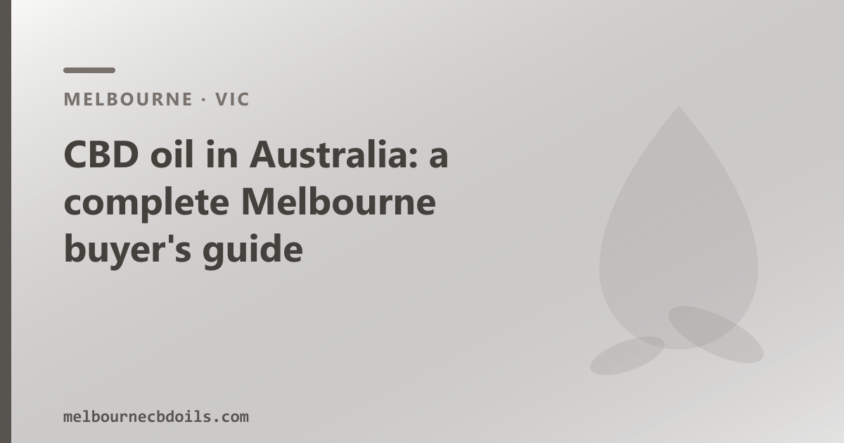 CBD oil in Australia: a complete Melbourne buyer's guide