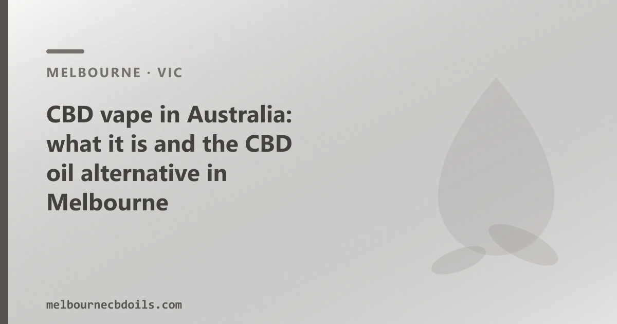 CBD vape in Australia: what it is and the CBD oil alternative in Melbourne