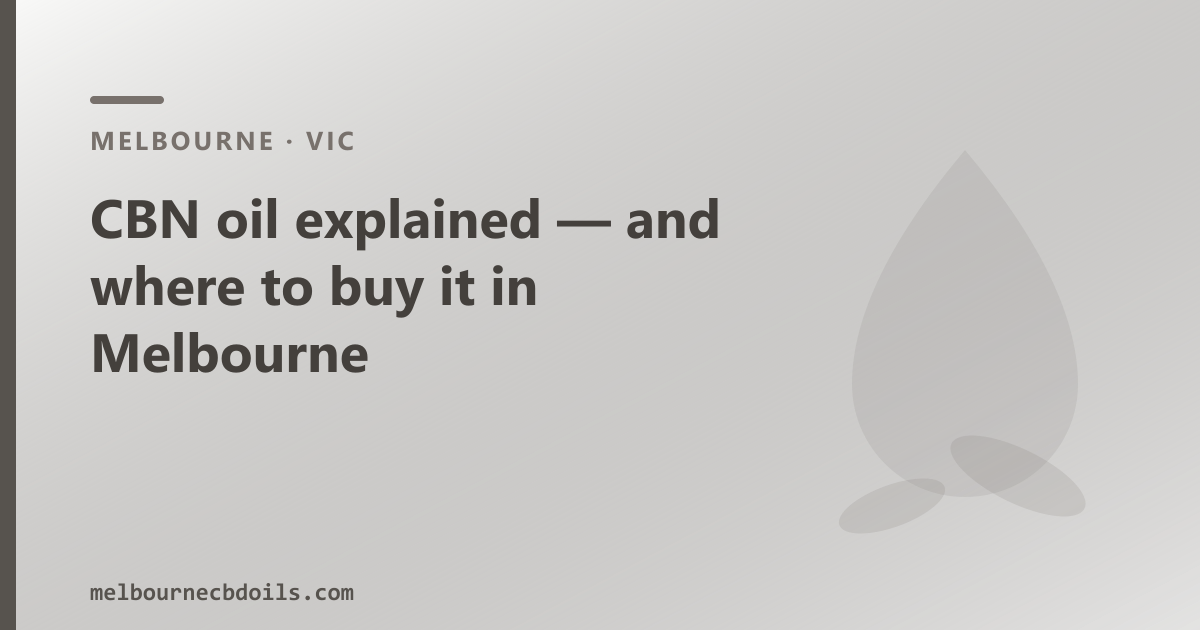 CBN oil explained — and where to buy it in Melbourne