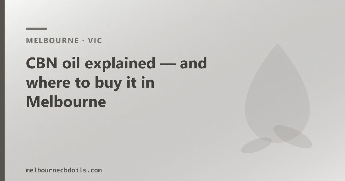 CBN oil explained — and where to buy it in Melbourne
