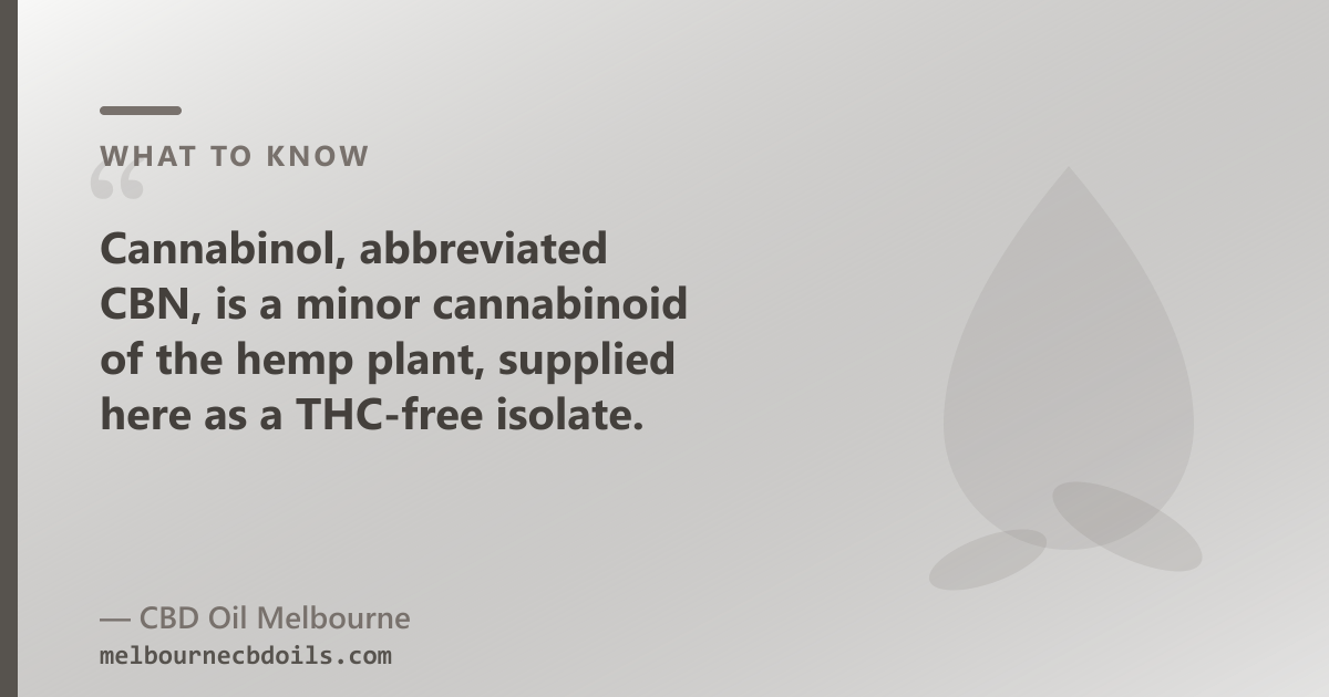 CBD Oil Melbourne CBN oil — cannabinol isolate, 50ml, four strengths from $89.95, shipped to Melbourne CBD, Richmond, St Kilda, Brunswick