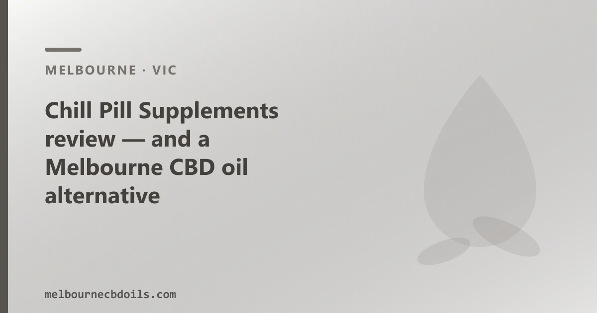 Chill Pill Supplements review — an Australian CBD Oil Alternative