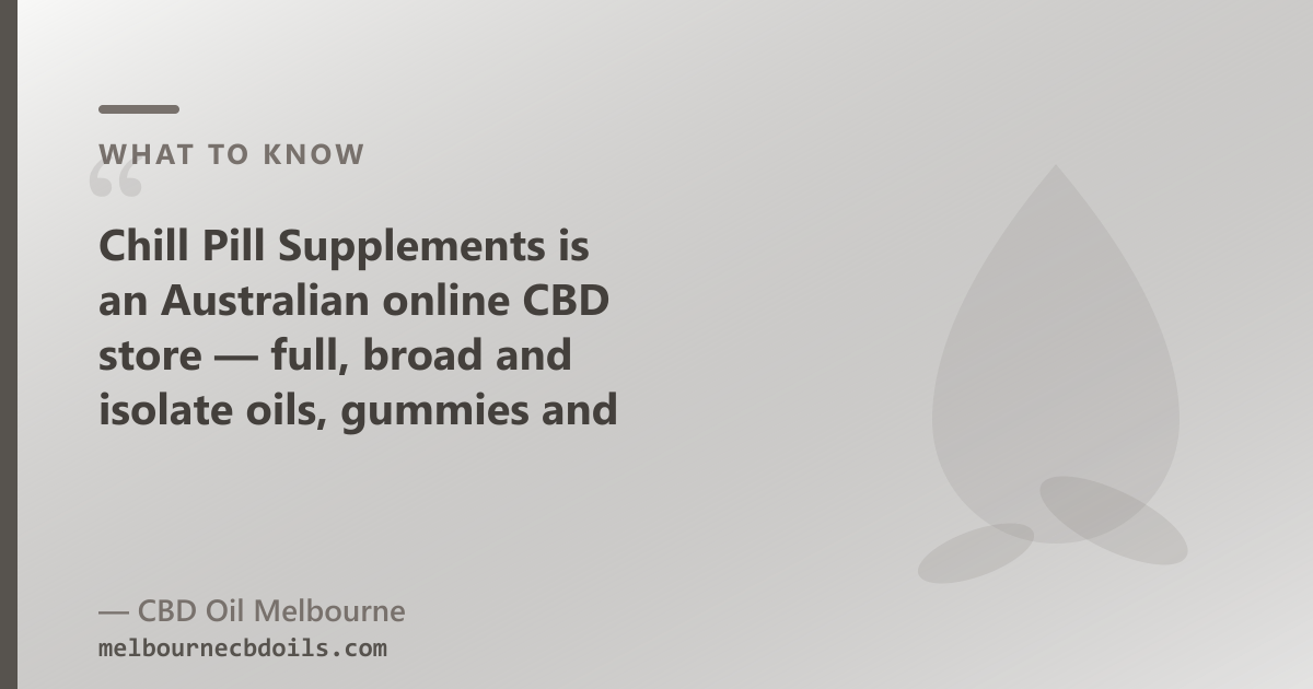 Chill Pill Supplements THC-free oils vs CBD Oil Melbourne Melbourne — spectrum distinction, CBG/CBN lines, 50ml bottles from $89.95