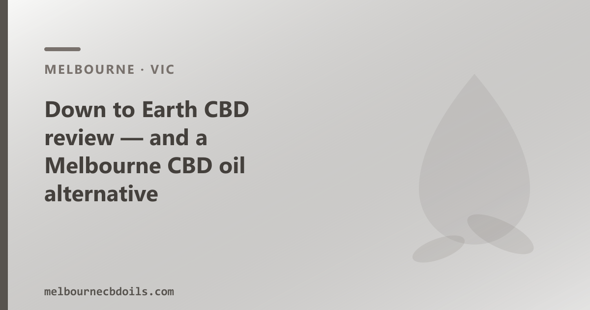 Down to Earth CBD review — and a Melbourne CBD oil alternative