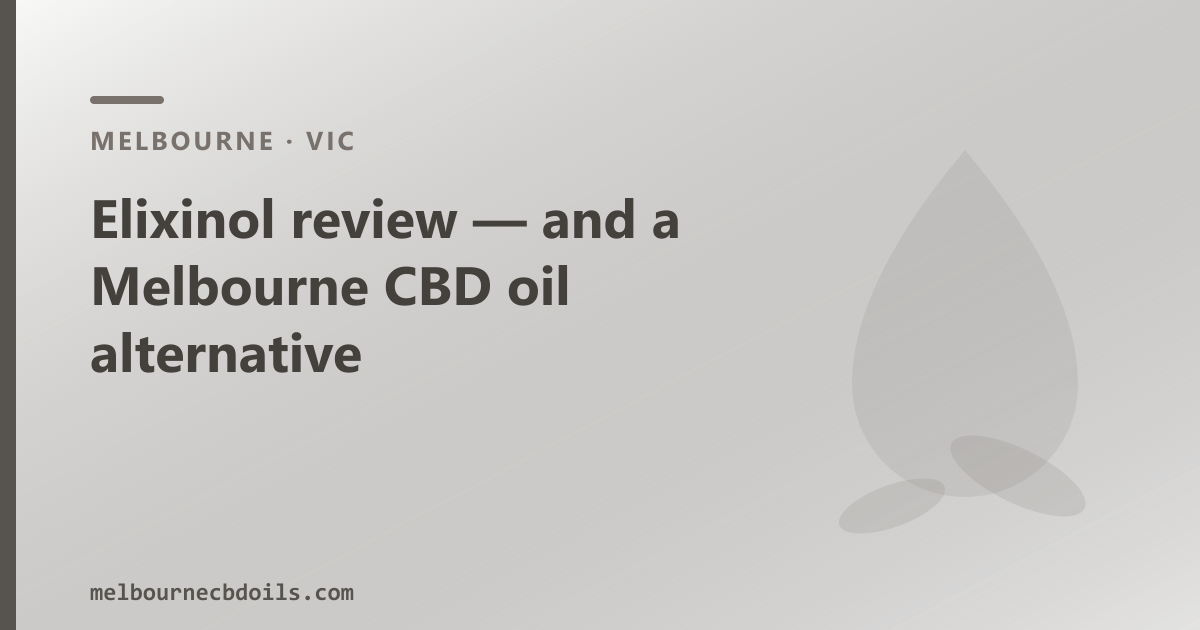 Elixinol review — and a Melbourne CBD oil alternative