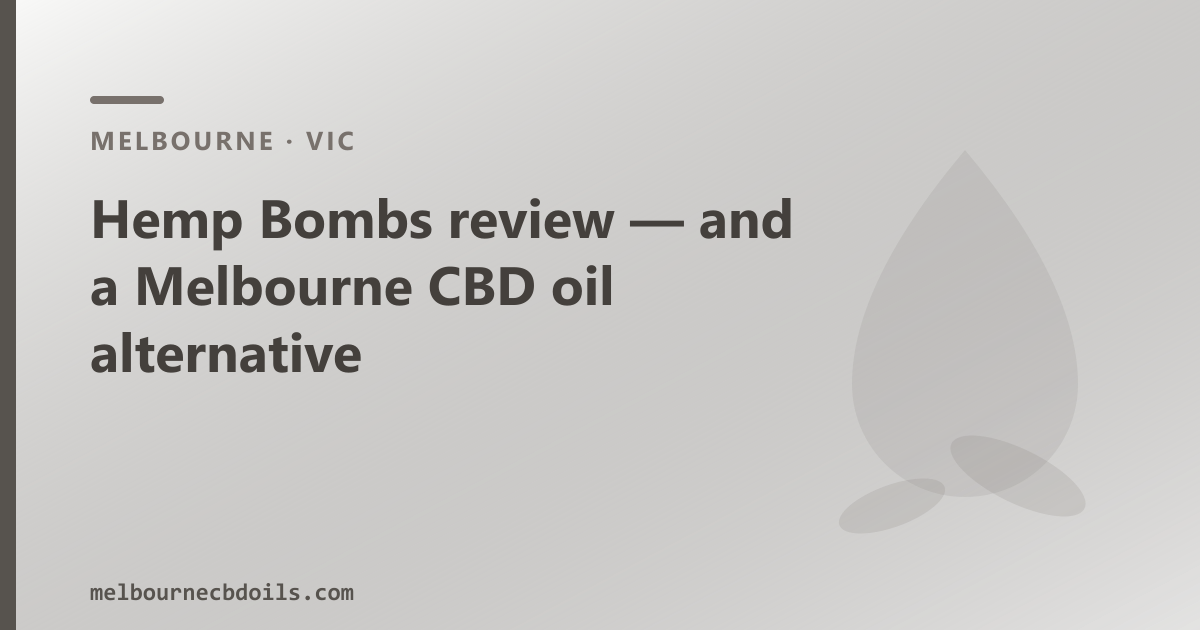 Hemp Bombs review — and a Melbourne CBD oil alternative