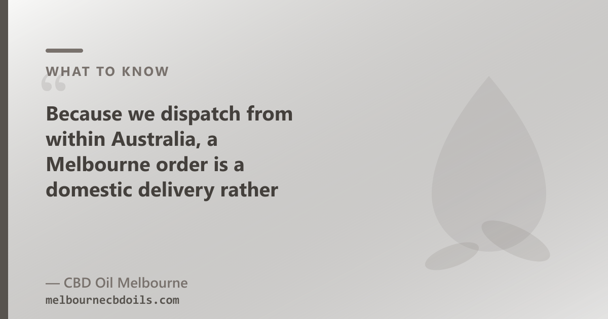 HempWorx ships from the US; Melbourne orders are an international import subject to Australian border rules