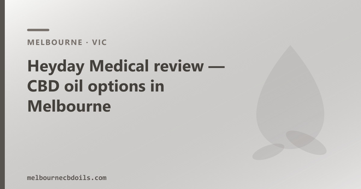 Heyday Medical review — CBD oil options in Melbourne