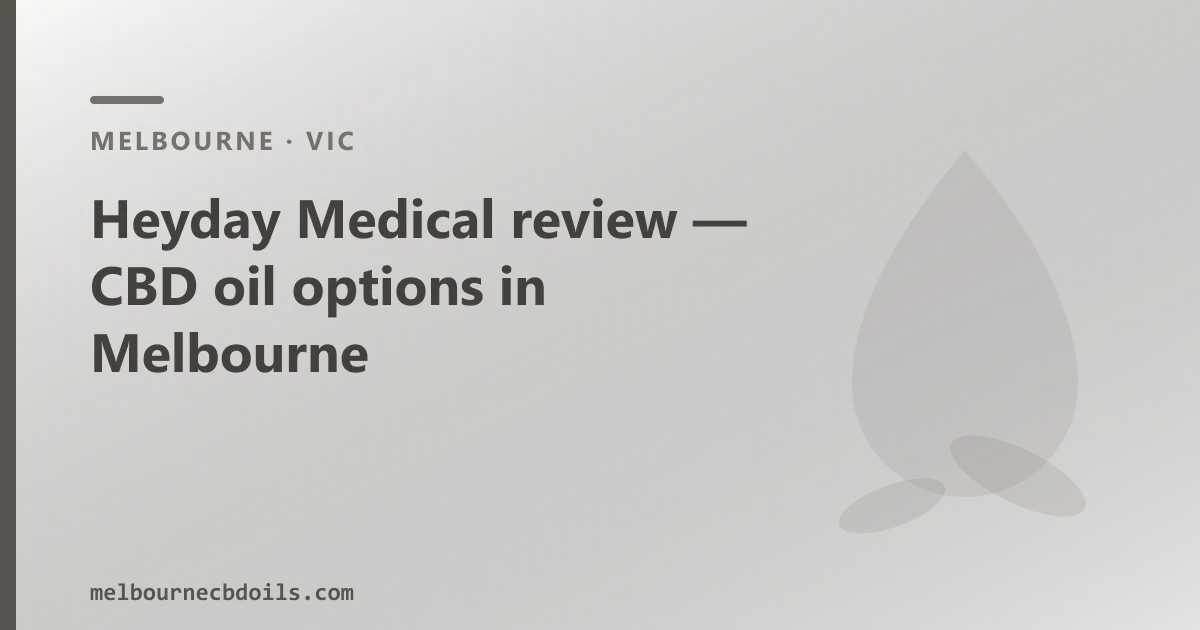 Heyday Medical review — CBD oil options in Melbourne
