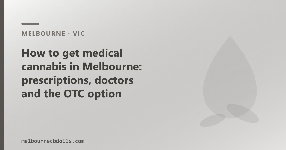 How to get medical cannabis in Melbourne: prescriptions, doctors and the OTC option