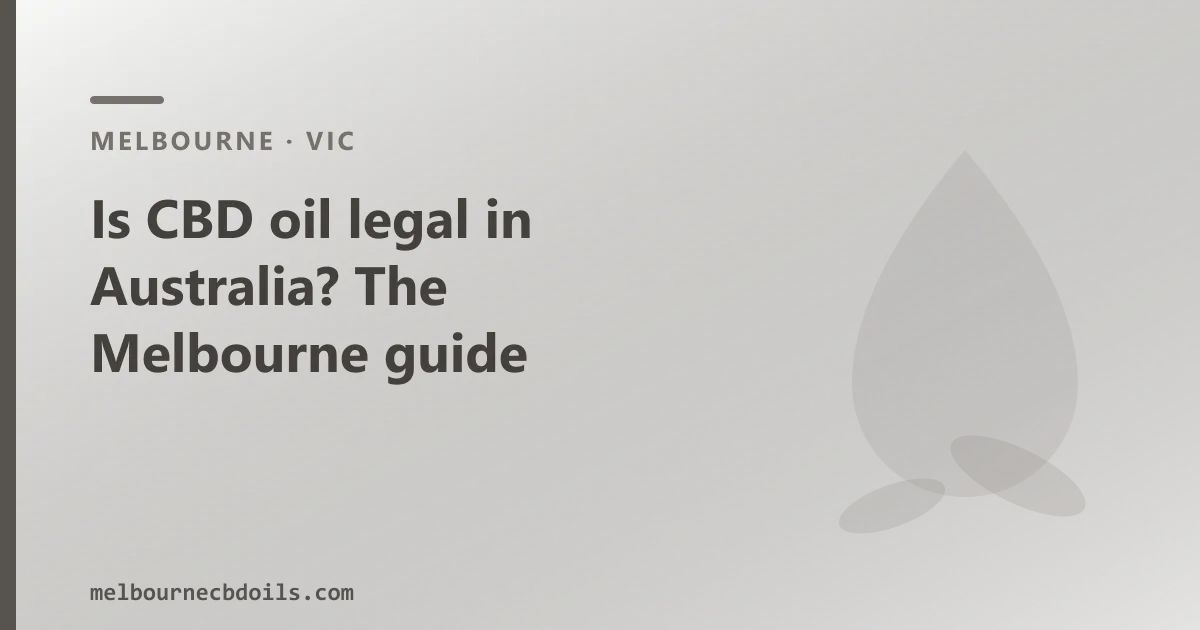 Is CBD oil legal in Australia? The Melbourne guide