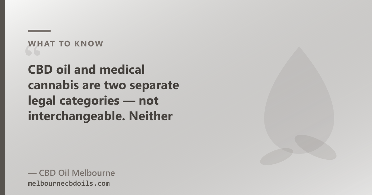 CBD oil and medical cannabis are separate legal categories — different products, different rules.