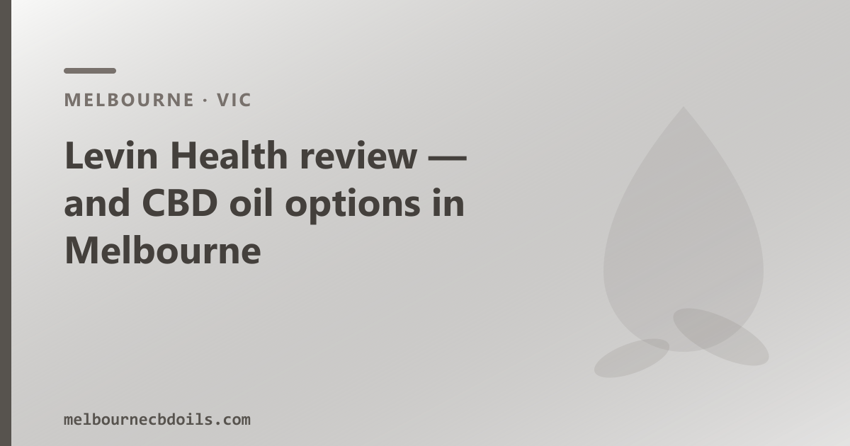 Levin Health review — and CBD oil options in Melbourne