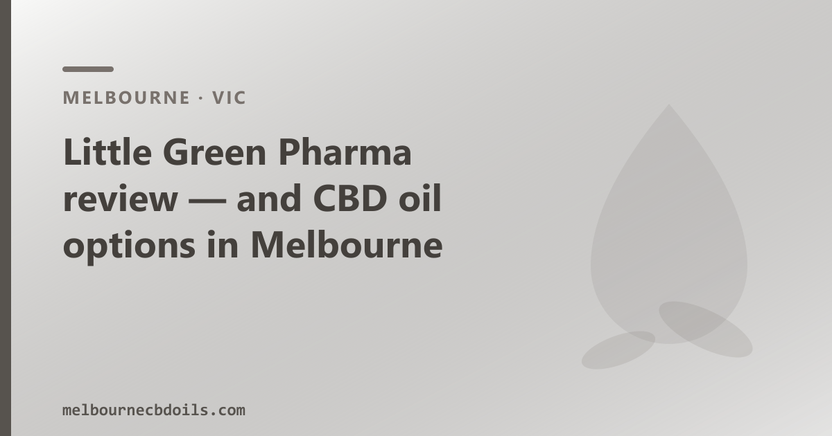Little Green Pharma review — and CBD oil options in Melbourne