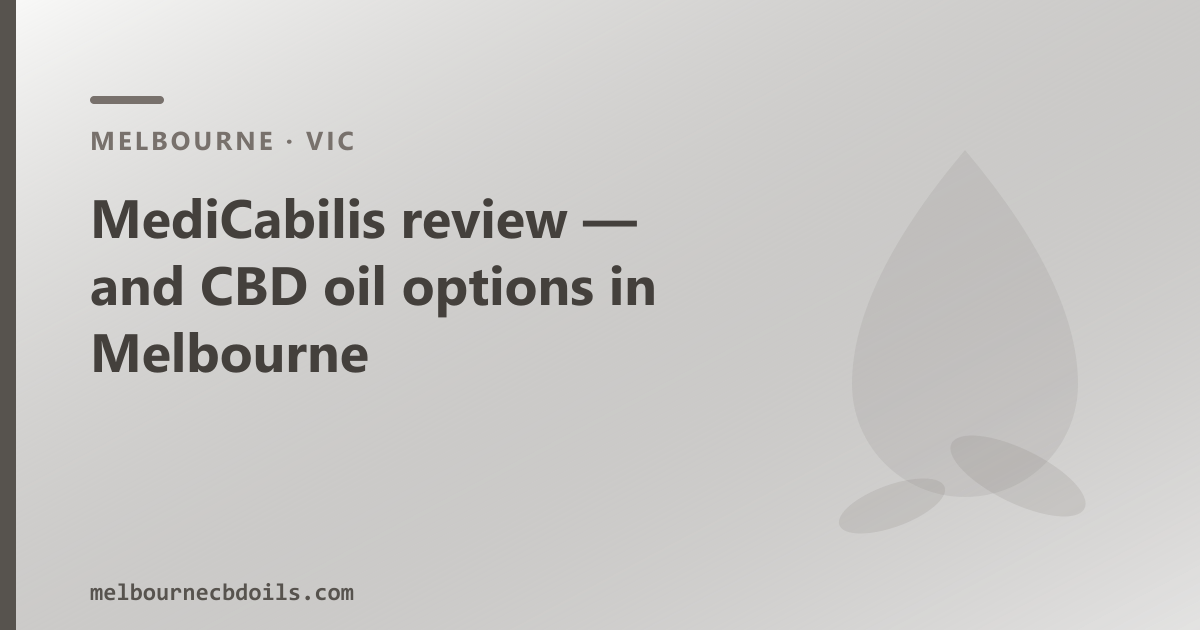 MediCabilis review — and CBD oil options in Melbourne