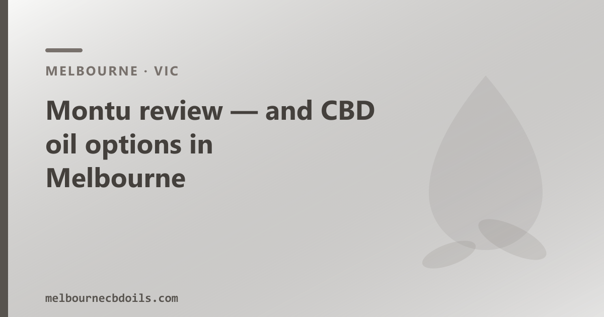 Montu review — and CBD oil options in Melbourne