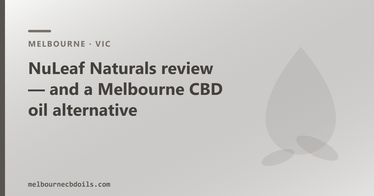 NuLeaf Naturals review — and a Melbourne CBD oil alternative