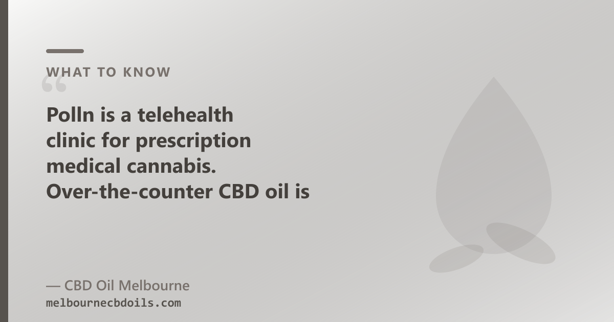 Polln: free nurse call → $79 consult → Rx delivery; CBD Oil Melbourne: OTC CBD oil, ships Melbourne and VIC