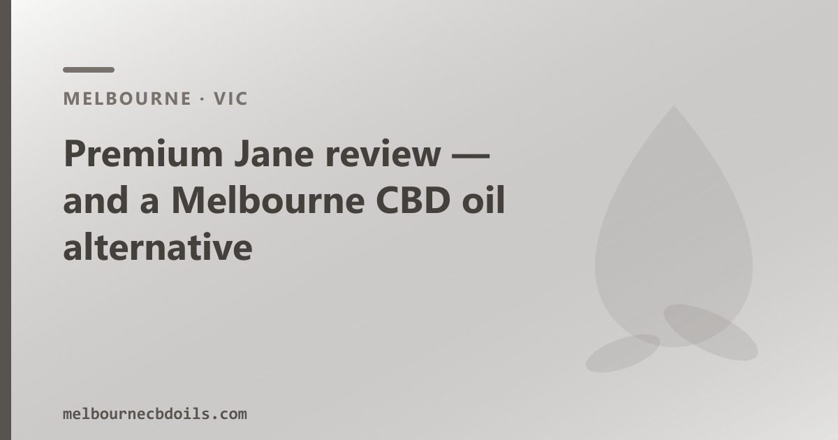 Premium Jane review — and a Melbourne CBD oil alternative