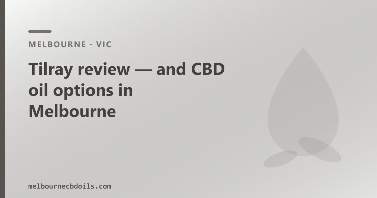 Tilray review — and over-the-counter CBD oil options in Melbourne